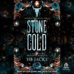 Stone Cold: A Paranormal Gargoyle Romance Audiobook, by HB Jacks