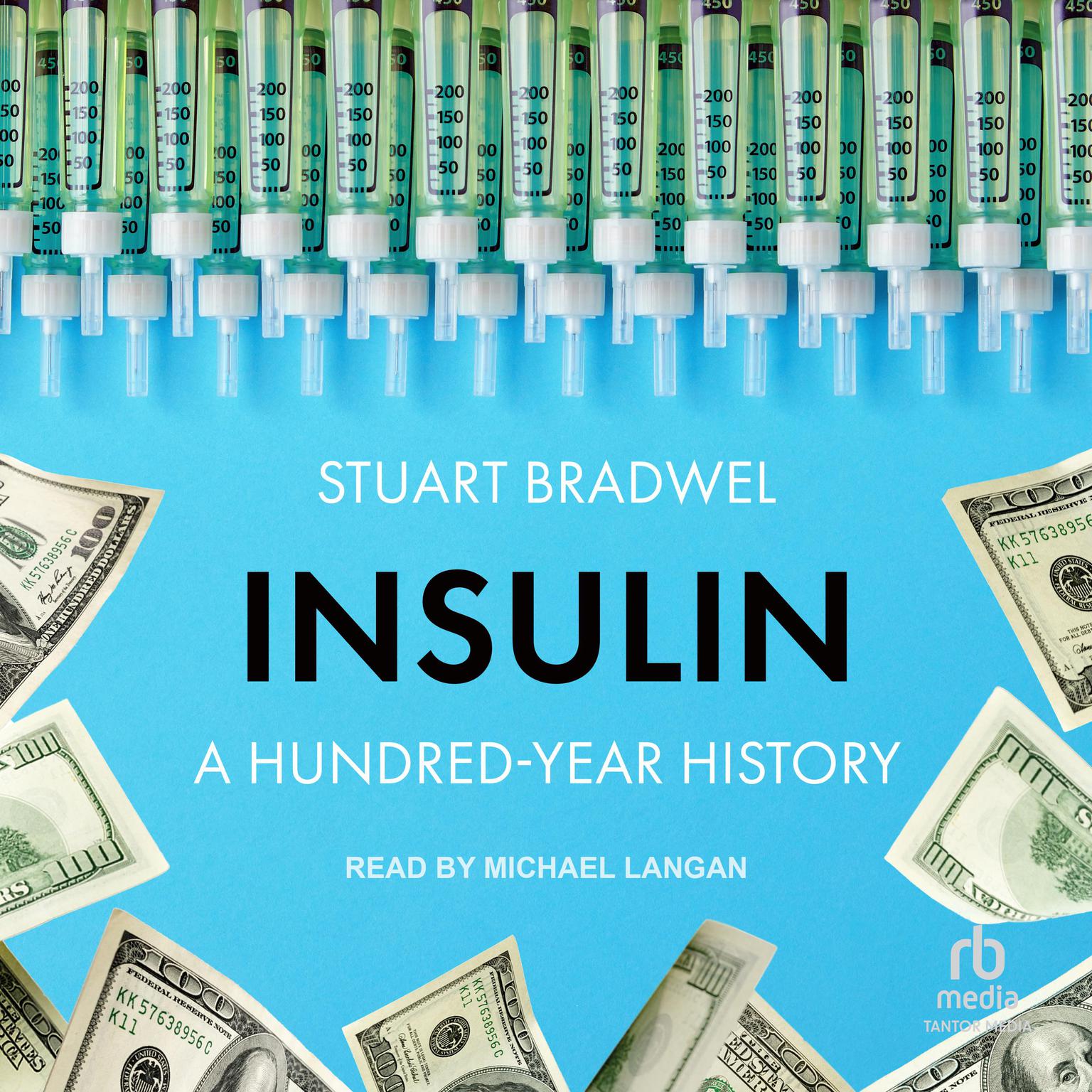 Insulin: A Hundred-Year History Audiobook, by Stuart Bradwel