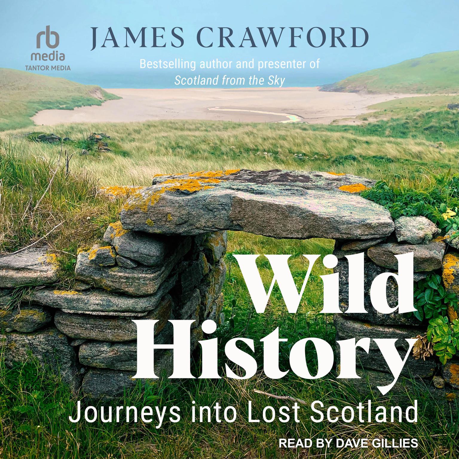 Wild History: Journeys into Lost Scotland Audiobook, by James Crawford