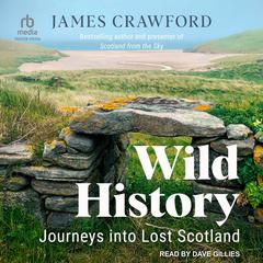 Wild History: Journeys into Lost Scotland Audiobook, by 