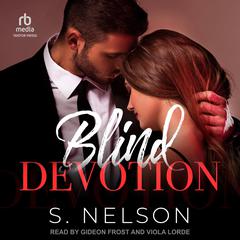 Blind Devotion Audiobook, by S. Nelson