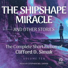 The Shipshape Miracle: And Other Stories Audiobook, by Clifford D. Simak
