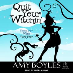 Quit Your Witchin' Audiobook, by Amy Boyles