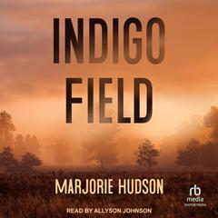 Indigo Field Audiobook, by Marjorie Hudson