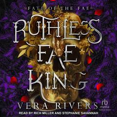 Ruthless Fae King Audiobook, by Vera Rivers