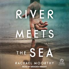 River Meets the Sea: A Novel Audiobook, by Rachael Moorthy