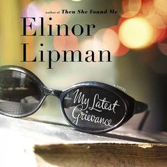 My Latest Grievance Audiobook, by Elinor Lipman