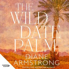 The Wild Date Palm Audiobook, by Diane Armstrong