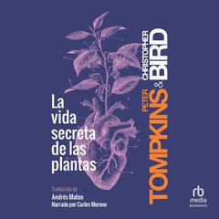 La vida secreta de las plantas Audiobook, by Peter Tompkins