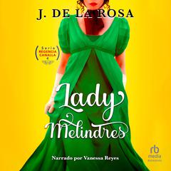Lady Melindres: Humor, amor y pasión en época de los Bridgerton (Humor, Love and Passion During the Bridgerton Era) Audiobook, by José de la Rosa