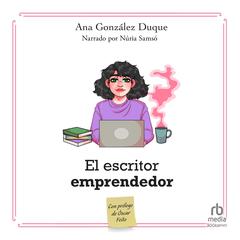 El escritor emprendedor (The enterprising author): cómo ganarte la vida como escritor Audiobook, by Ana González-Duque