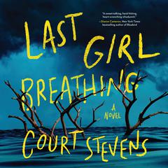 Last Girl Breathing Audiobook, by Court Stevens