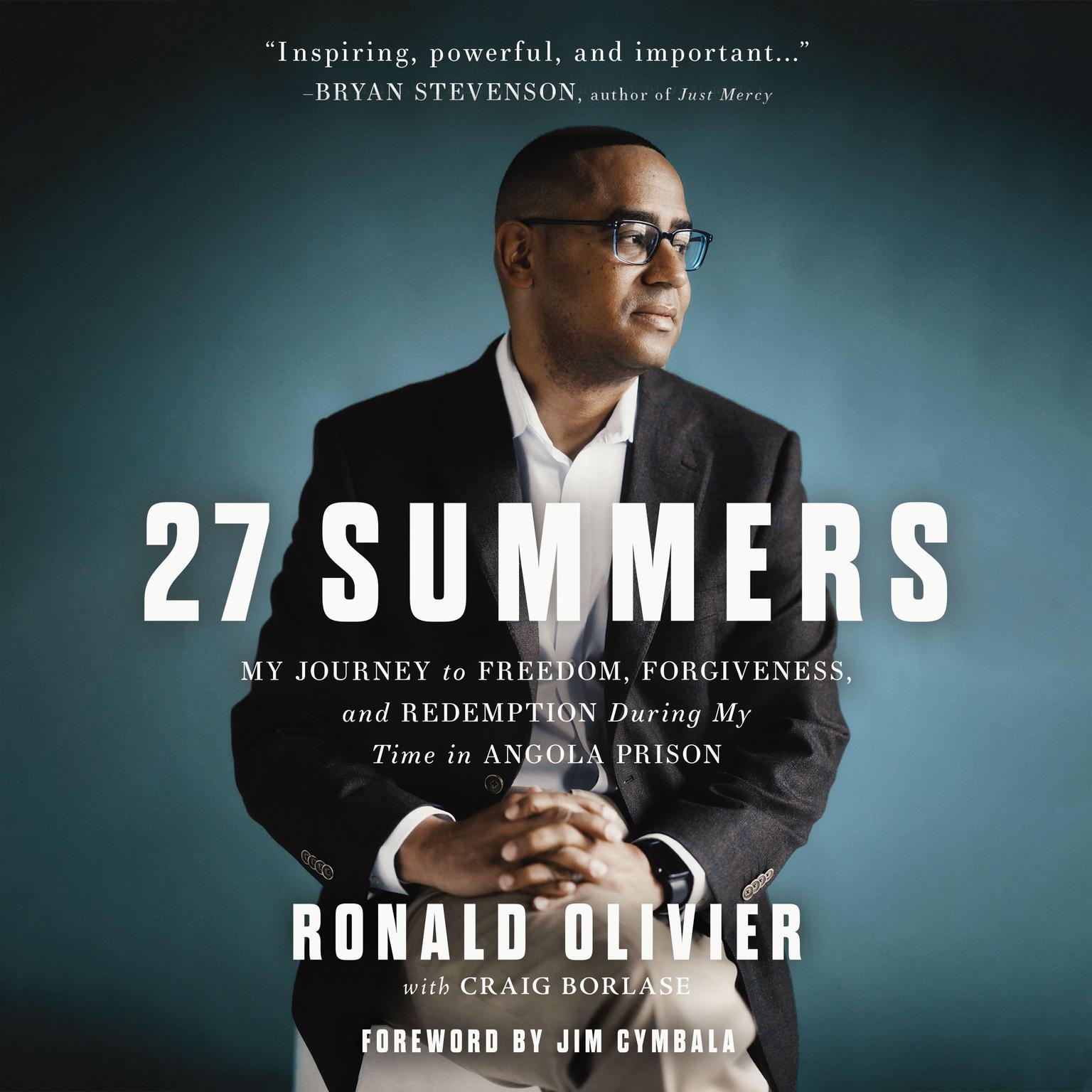 27 Summers: My Journey to Freedom, Forgiveness, and Redemption During My Time in Angola Prison Audiobook, by Ronald Olivier