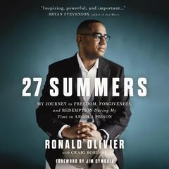27 Summers: My Journey to Freedom, Forgiveness, and Redemption During My Time in Angola Prison Audiobook, by Ronald Olivier