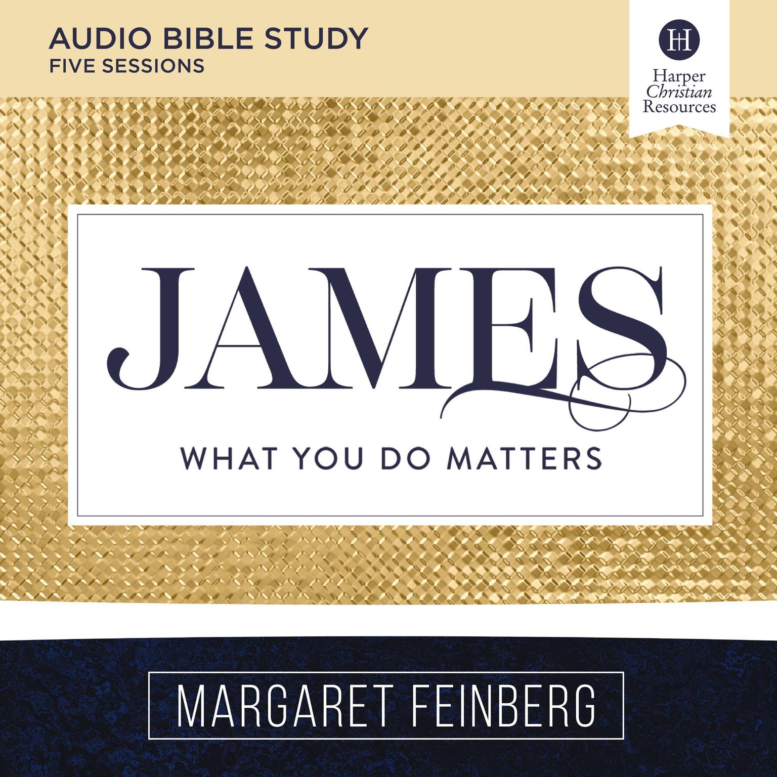 James: Audio Bible Studies: What You Do Matters Audiobook, by Margaret Feinberg
