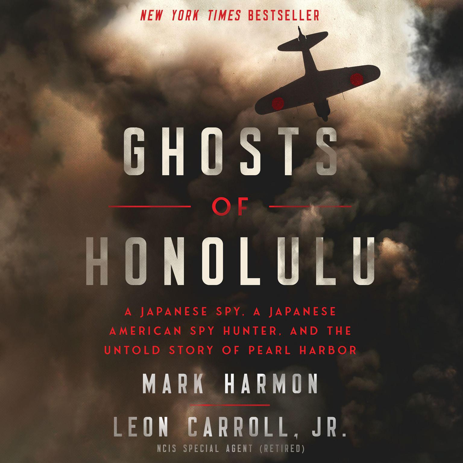 Ghosts of Honolulu: A Japanese Spy, a Japanese American Spy Hunter, and the Untold Story of Pearl Harbor Audiobook, by Mark Harmon