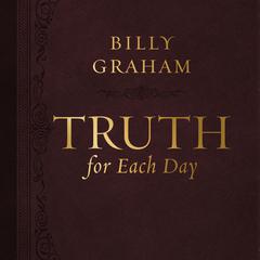 Truth for Each Day: A 365-Day Devotional Audiobook, by Billy Graham