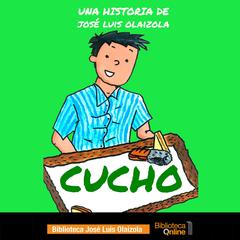 Cucho Audiobook, by José Luis Olaizola