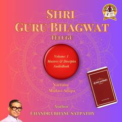 Shri Guru Bhagwat (Telugu)-Volume-1 Audiobook, by Chandra Bhanu Satpathy
