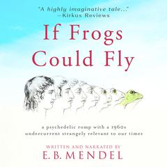 If Frogs Could Fly Audiobook, by E.B. Mendel