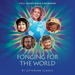 Fonging for the World Audiobook, by Jefferson Glassie