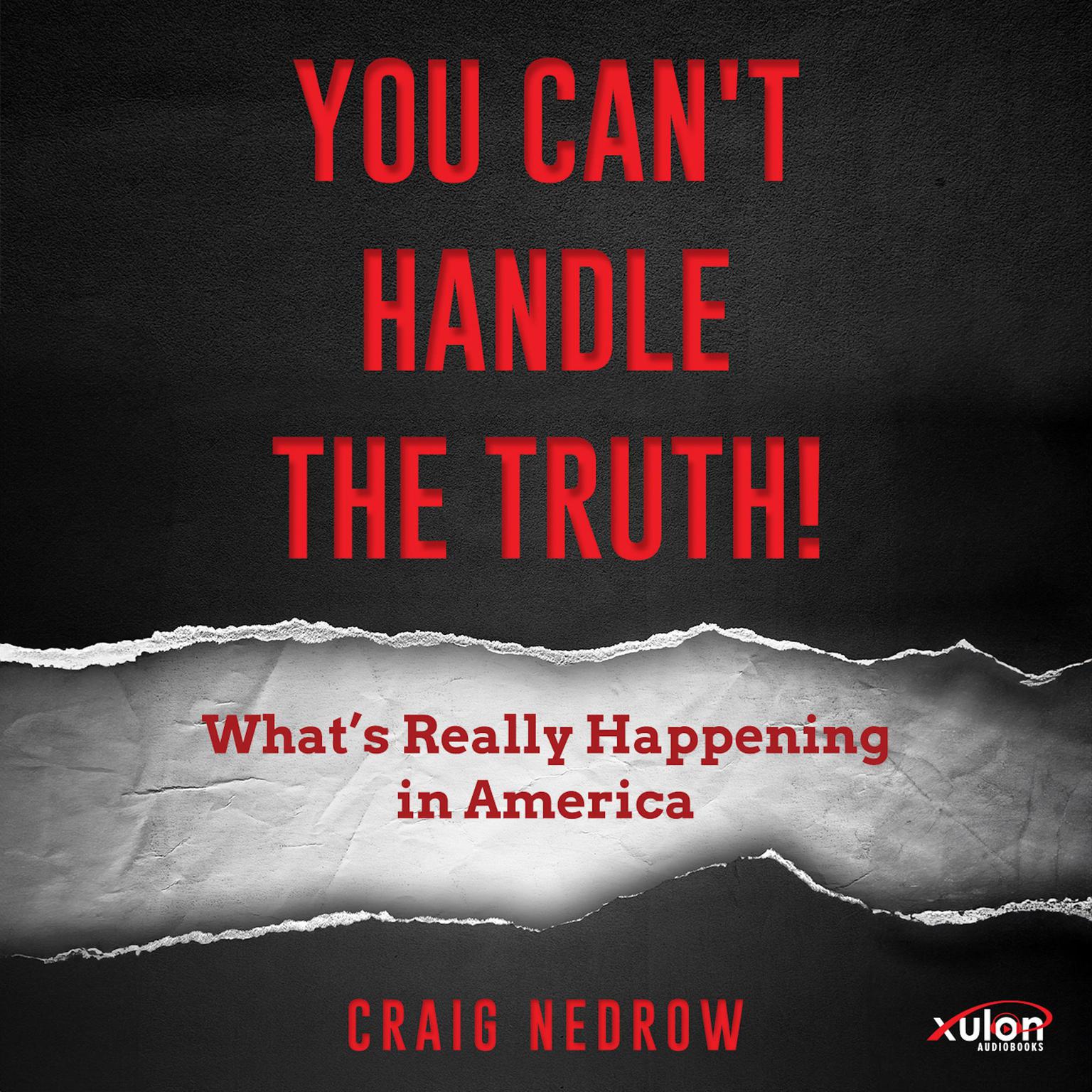 You Cant Handle The Truth! Audiobook, by Craig Nedrow