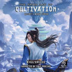 The Third Law of Cultivation: A Xianxia Progression Fantasy Audiobook, by KrazeKode 
