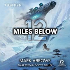 12 Miles Below III: Grand Design: A Progression Fantasy Epic Audiobook, by Mark Arrows