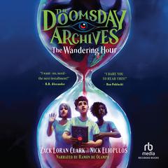 The Doomsday Archives: The Wandering Hour Audiobook, by Nick Eliopulos