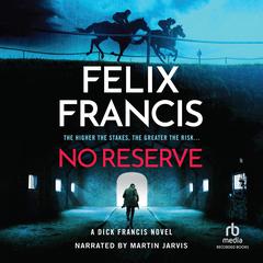 No Reserve Audiobook, by Felix Francis