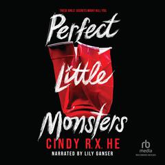 Perfect Little Monsters Audiobook, by Cindy R. X. He