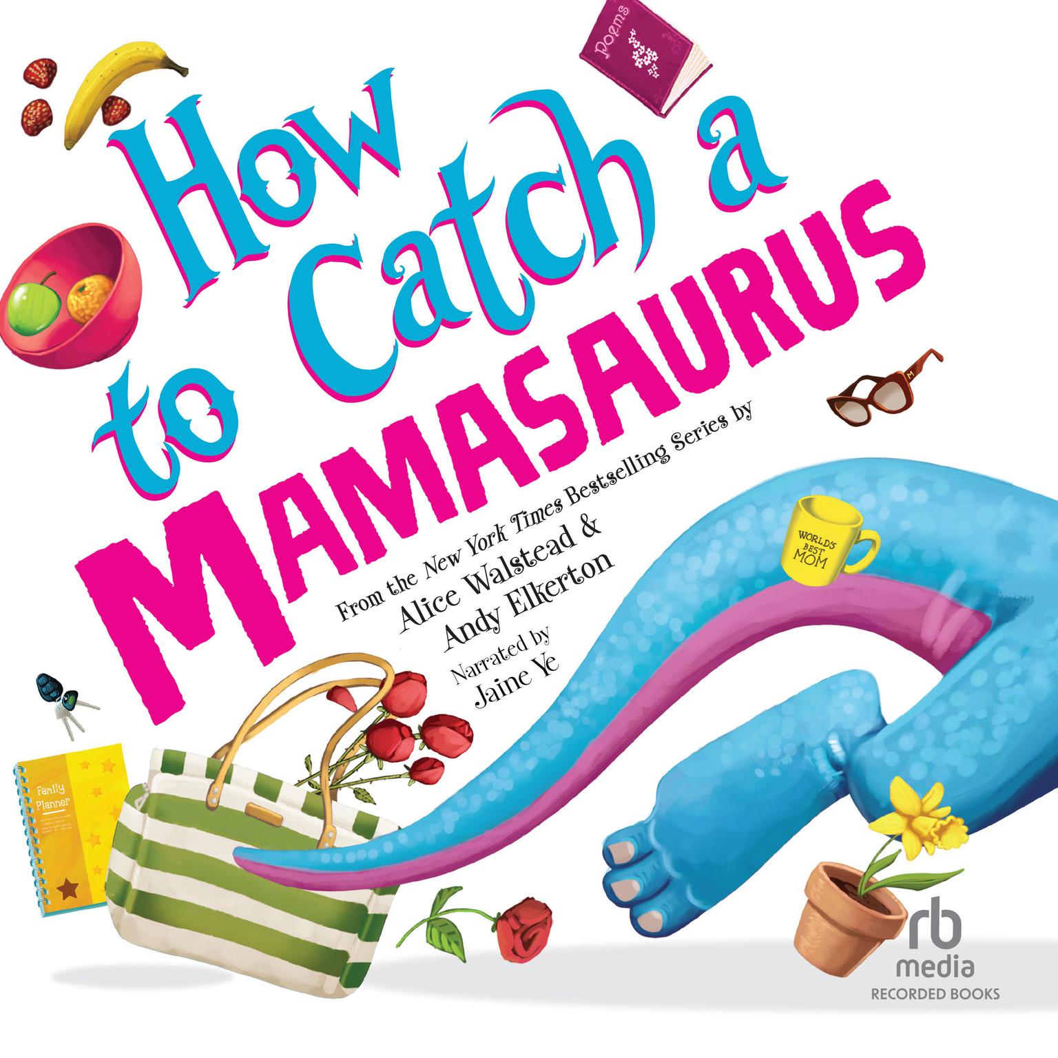 How to Catch a Mamasaurus Audiobook, by Alice Walstead