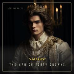 The Man of Forty Crowns Audiobook, by Voltaire