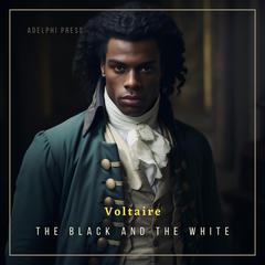 The Black and the White Audiobook, by Voltaire