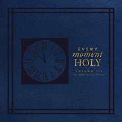 Every Moment Holy, Volume III: The Work of the People Audiobook, by Douglas Kaine McKelvey