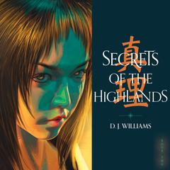 Secrets of the Highlands Audiobook, by D.J. Williams