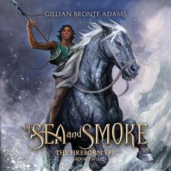 Of Sea and Smoke Audiobook, by Gillian Bronte Adams