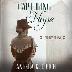 Capturing Hope Audiobook, by Angela K. Couch
