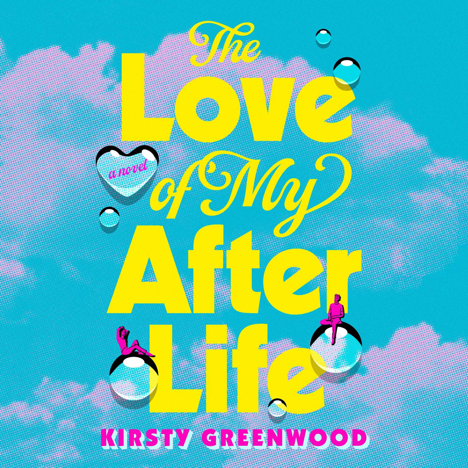 The Love of My Afterlife: A GMA Book Club Pick Audiobook, by Kirsty Greenwood