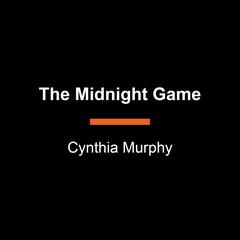 The Midnight Game Audiobook, by Cynthia Murphy