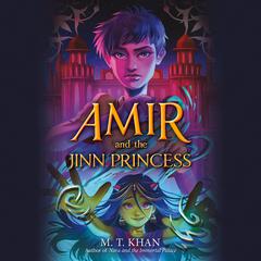 Amir and the Jinn Princess Audiobook, by M. T. Khan