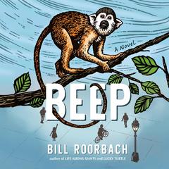 Beep: A Novel Audiobook, by Bill Roorbach