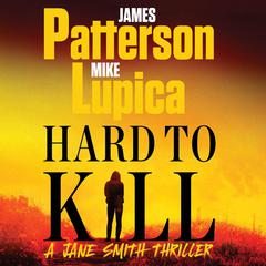 Hard to Kill: Meet the toughest, smartest, doesnt-give-a-****-est thriller heroine ever Audiobook, by Mike Lupica