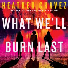 What Well Burn Last Audiobook, by Heather Chavez