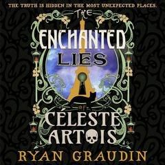 The Enchanted Lies of Céleste Artois Audibook, by Ryan Graudin