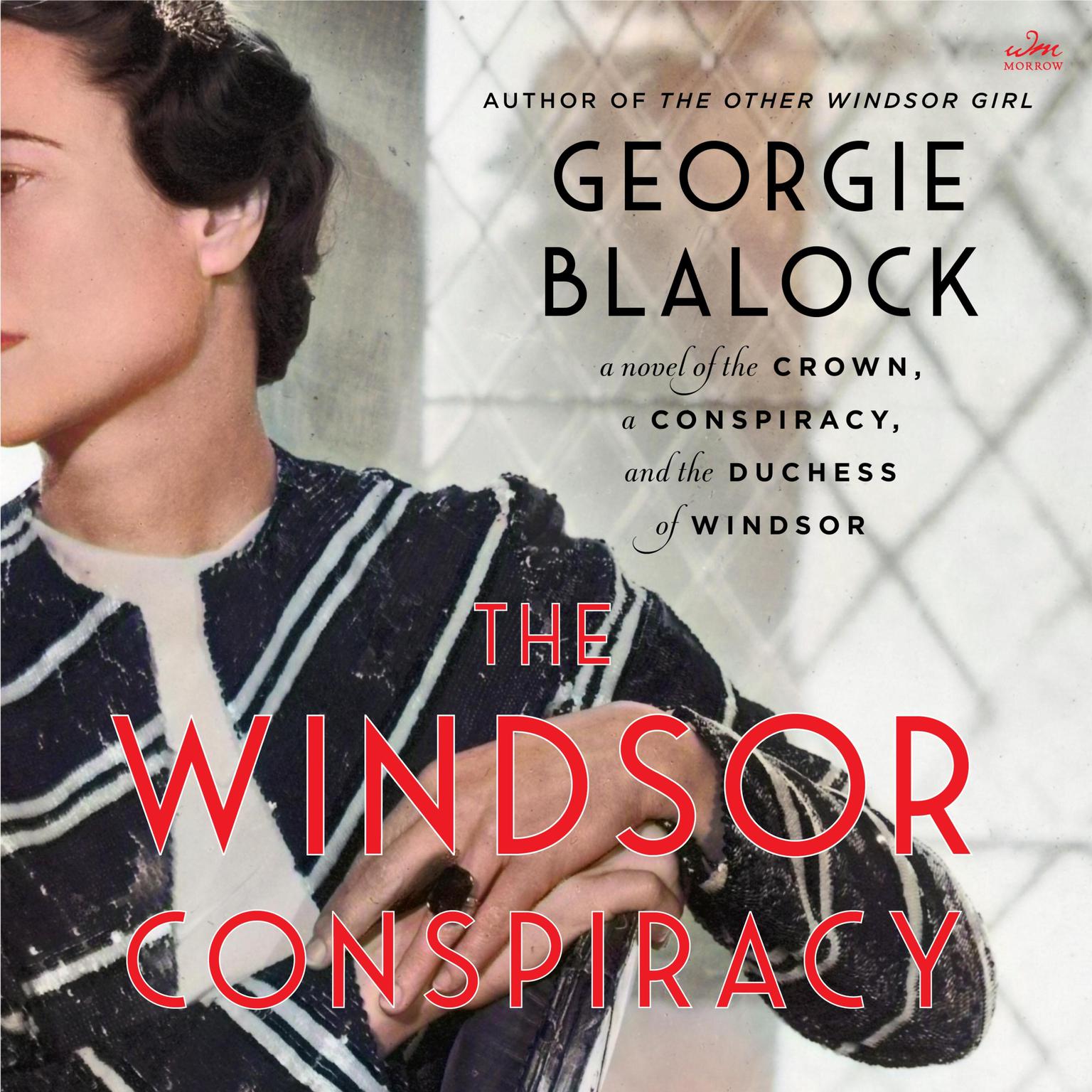 The Windsor Conspiracy: A Novel of the Crown, a Conspiracy, and the Duchess of Windsor Audiobook, by Georgie Blalock