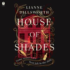 House of Shades: A Novel Audiobook, by Lianne Dillsworth
