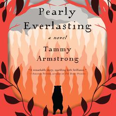 Pearly Everlasting: A Novel Audiobook, by Tammy Armstrong