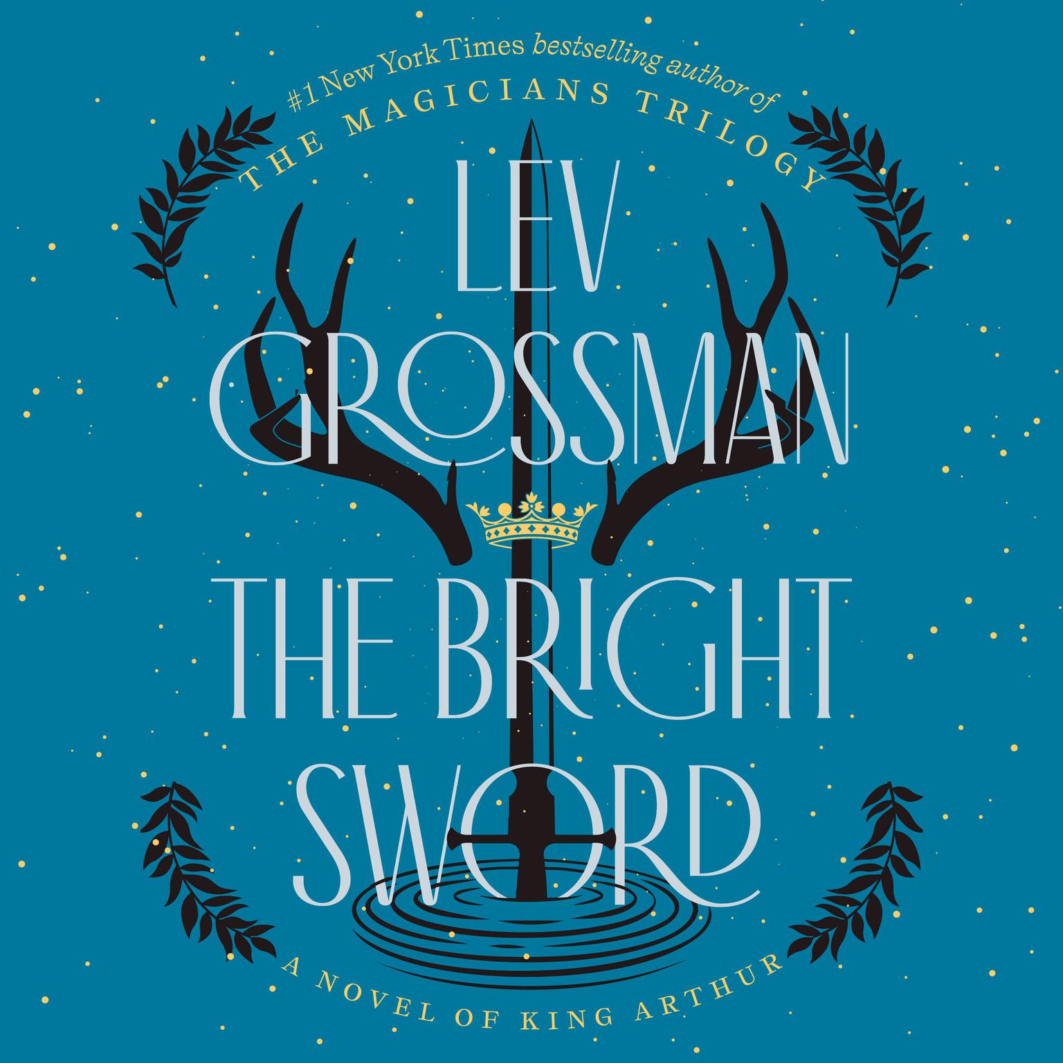 The Bright Sword: A Novel of King Arthur Audiobook, by Lev Grossman