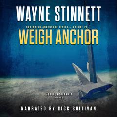 Weigh Anchor: A Jesse McDermitt Novel Audibook, by Wayne Stinnett